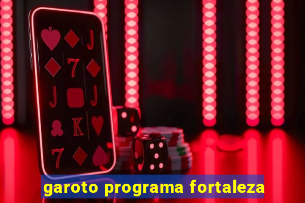 garoto programa fortaleza